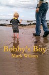 Bobby's Boy - Mark Wilson