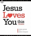 Jesus Loves You...This I Know (Audio) - Craig Gross, Jason Harper, Lloyd James