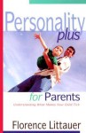 Personality Plus for Parents: Understanding What Makes Your Child Tick - Florence Littauer