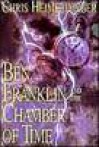 Ben Franklin and the Chamber of Time - Chris Heimerdinger