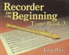 Recorder from the Beginning - Book 3: Tune Book - John Pitts