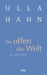 So offen die Welt: Gedichte (German Edition) - Ulla Hahn