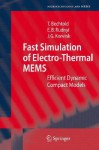 Fast Simulation of Electro-Thermal MEMS: Efficient Dynamic Compact Models - Tamara Bechtold, Jan G. Korvink