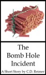 The Bomb Hole Incident - C.D. Reimer