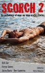 Scorch 2 An Anthology of Man-on-Man Erotic Stories - Ash Jay, Jason Davis, Corey James, Dev Cameron