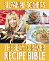 The Sexy Forever Recipe Bible - Suzanne Somers