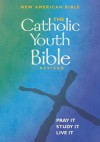 The Catholic Youth Bible Revised: New American Bible - Brian Singer-Towns