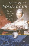 Madame de Pompadour: Sex, Culture, and Power - Margaret Crosland