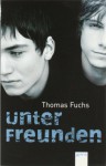 Unter Freunden - Thomas Fuchs