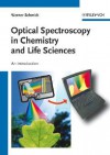 Optical Spectroscopy in Chemistry and Life Sciences: An Introduction - Werner J. Schmidt, Robert Redmond