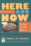 Here and Now: Living in the Spirit - Henri J.M. Nouwen