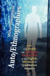 Auto/Ethnographies: Sex and Death and Symbolic Interaction in the Eighth Moment of Qualitative Inquiry: Seven Essays on the Self-Ethnography of Self - Michael Hemmingson