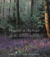 Flowers at My Feet: The Wild Flowers of Britain and Ireland in Photographs - Bob Gibbons