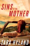 Sins of the Mother: A Novel - Tara Hyland