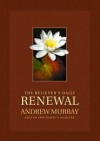 The Believer's Daily Renewal - Andrew Murray