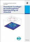 Theoretische Grundlagen Der Zerstorungsfreien Materialprufung Mit Ultraschall - Karl-Jorg Langenberg, Rene Marklein, Klaus Mayer