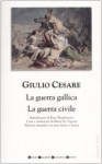 La guerra gallica - La guerra civile - Julius Caesar, Maria Pia Vigoriti, Enzo Mandruzzato