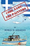 Code Name: the Painters - Robin H. Meakins