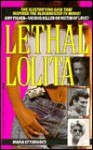 Lethal Lolita A true story of sex, scandal and deadly obsession - Maria Eftimiades