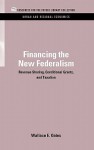 Financing the New Federalism: Revenue Sharing, Conditional Grants, and Taxation - William E. Oates, Wallace E. Oates