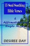 15 Soul Soothing Bible Verses & Affirmations for Single Moms - Desiree Day