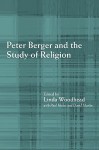 Peter Berger and the Study of Religion - Linda Woodhead