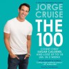 The 100: Count ONLY Sugar Calories and Lose Up to 18 Lbs. in 2 Weeks (Audio) - Jorge Cruise