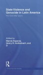 State Violence and Genocide in Latin America: The Cold War Years - Marcia Esparza, Henry R Huttenbach