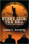 Every Sigh, The End - Jason S. Hornsby