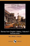 Stories from English History, Volume II (Illustrated Edition) (Dodo Press) - Alfred J. Church