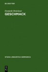 Geschmack: Untersuchungen Zu Wortsemantik Und Begriff Im 18. Und 19. Jahrhundert. Gleichzeitig Ein Beitrag Zur Lexikographie Von Begriffswortern - Dominik Bruckner, Dominik Brückner