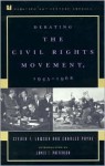 Debating the Civil Rights Movement, 1945 1968 - Steven F. Lawson, Charles M. Payne, James T. Patterson