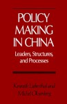 Policy Making in China: Leaders, Structures, and Processes - Kenneth Lieberthal, Michel Oksenberg