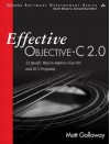 Effective Objective-C 2.0: 52 Specific Ways to Improve Your IOS and OS X Programs - Matt Galloway