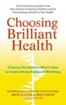 Choosing Brilliant Health: 9 Choices That Redefine What It Takes to Create Lifelong Vitality and Well-Being - Rick Foster, Greg Hicks, Jen Seda