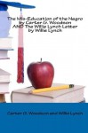 The Mis-Education of the Negro by Carter G. Woodson AND The Willie Lynch Letter by Willie Lynch - Carter G. Woodson, Willie Lynch
