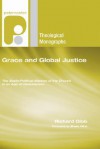 Grace and Global Justice: The Socio-Political Mission of the Church in an Age of Globalization - Richard Gibb