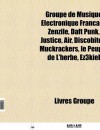 Groupe de Musique Lectronique Fran Ais: Zenzile, Daft Punk, Justice, Air, Discobitch, Muckrackers, Le Peuple de L'Herbe, Black Strobe, Ez3kiel - Source Wikipedia