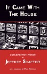 It Came with the House: Conversation Pieces - Jeffrey Shaffer, Paul Hoffman