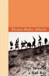 The Story of a Bad Boy - Thomas Bailey Aldrich