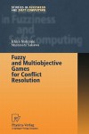 Fuzzy and Multiobjective Games for Conflict Resolution - Ichiro Nishizaki, Masatoshi Sakawa