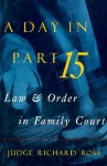 A Day in Part 15: Law and Order in Family Court - Richard Ross, Jimmy Breslin