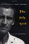 The Holy Goof: A Biography Of Neal Cassady - William Plummer