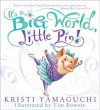 It's a Big World, Little Pig! - Kristi Yamaguchi, Tim Bowers