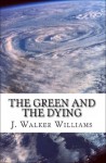 The Green and the Dying - J. Williams