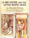 The Big Goose and the Little White Duck - Meindert DeJong, Nancy Ekholm Burkert