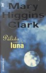 Pálida como la luna - Mary Higgins Clark