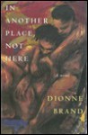 In Another Place, Not Here - Dionne Brand