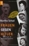 Frauen Gegen Hitler (German Edition) - Martha Schad