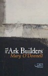 The Ark Builders - Mary O'Donnell